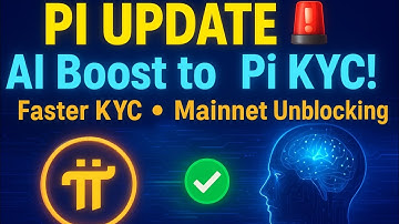 PI UPDATE | AI Upgrades to Pi KYC Accelerate KYC Processing & Unblocking Mainnet Migration.