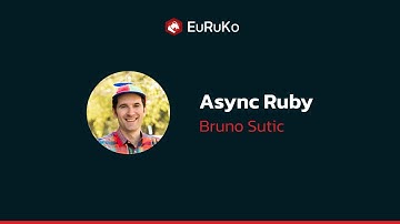 Bruno Sutic, "Async Ruby"