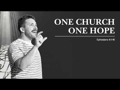 One Church, One Hope | WE BELIEVE | Ephesians 4:1-16