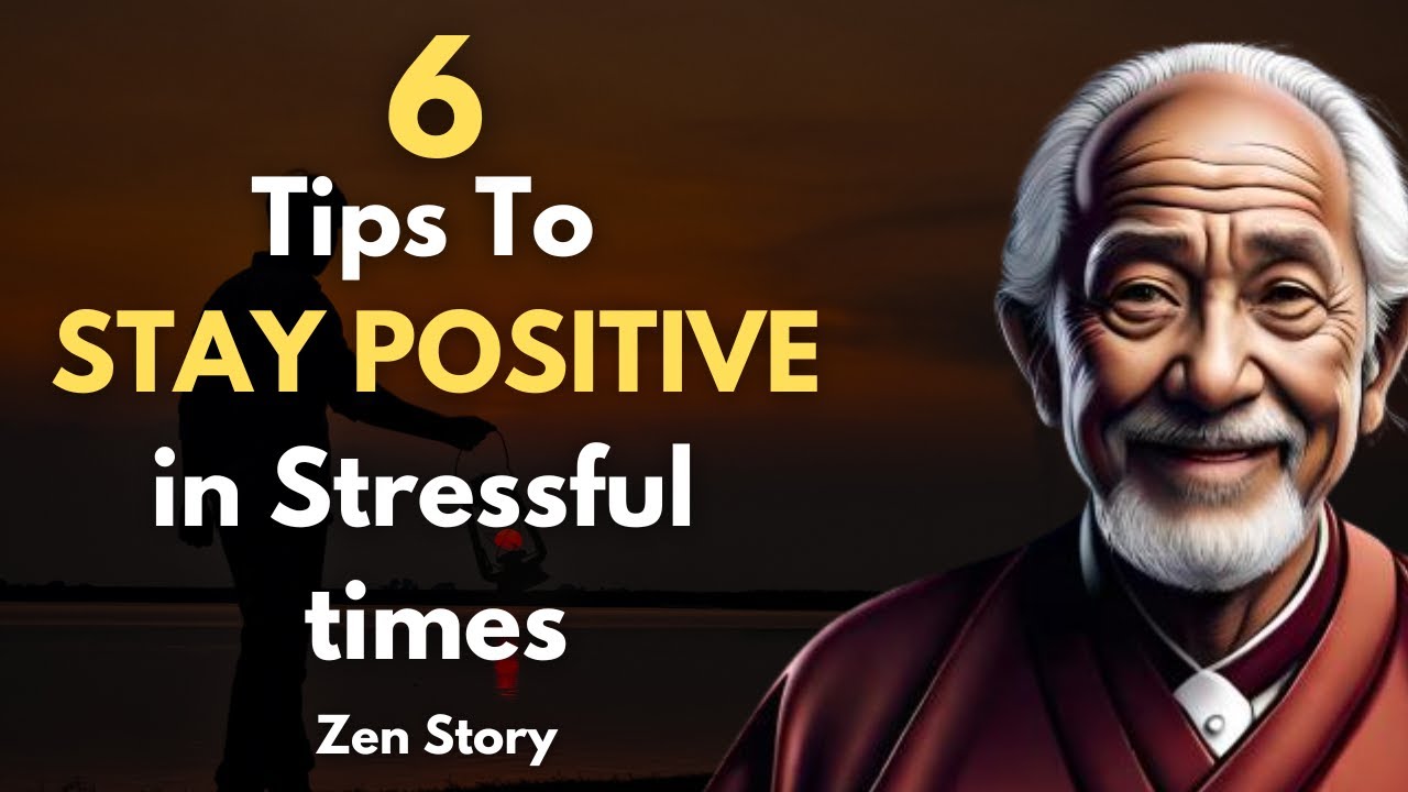 6 TIPS TO STAY POSITIVE In Stressful Times - A Motivational Zen Story ...