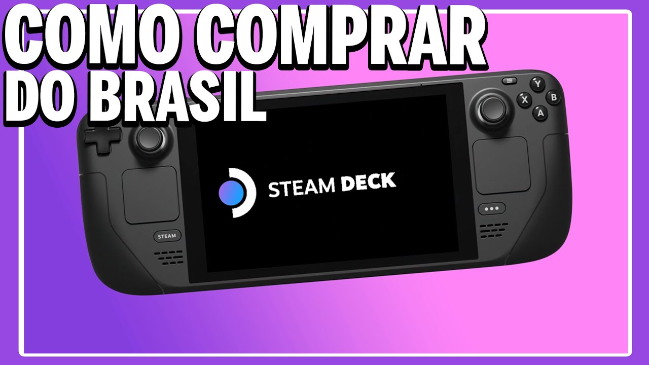 COMO eu COMPREI o Steam Deck MORANDO NO BRASIL? (e como você pode