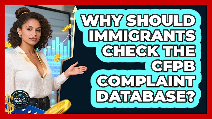 Why Should Immigrants Check The CFPB Complaint Database? - Immigrant Finance Coach