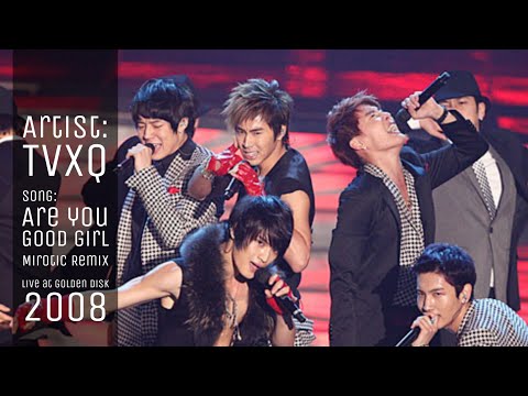 TVXQ Are You A Good Girl Mirotic Remix Live Golden Disk Awards 2008 