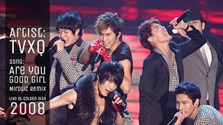 TVXQ | Are you a Good Girl, Mirotic remix Live @Golden Disk Awards 2008