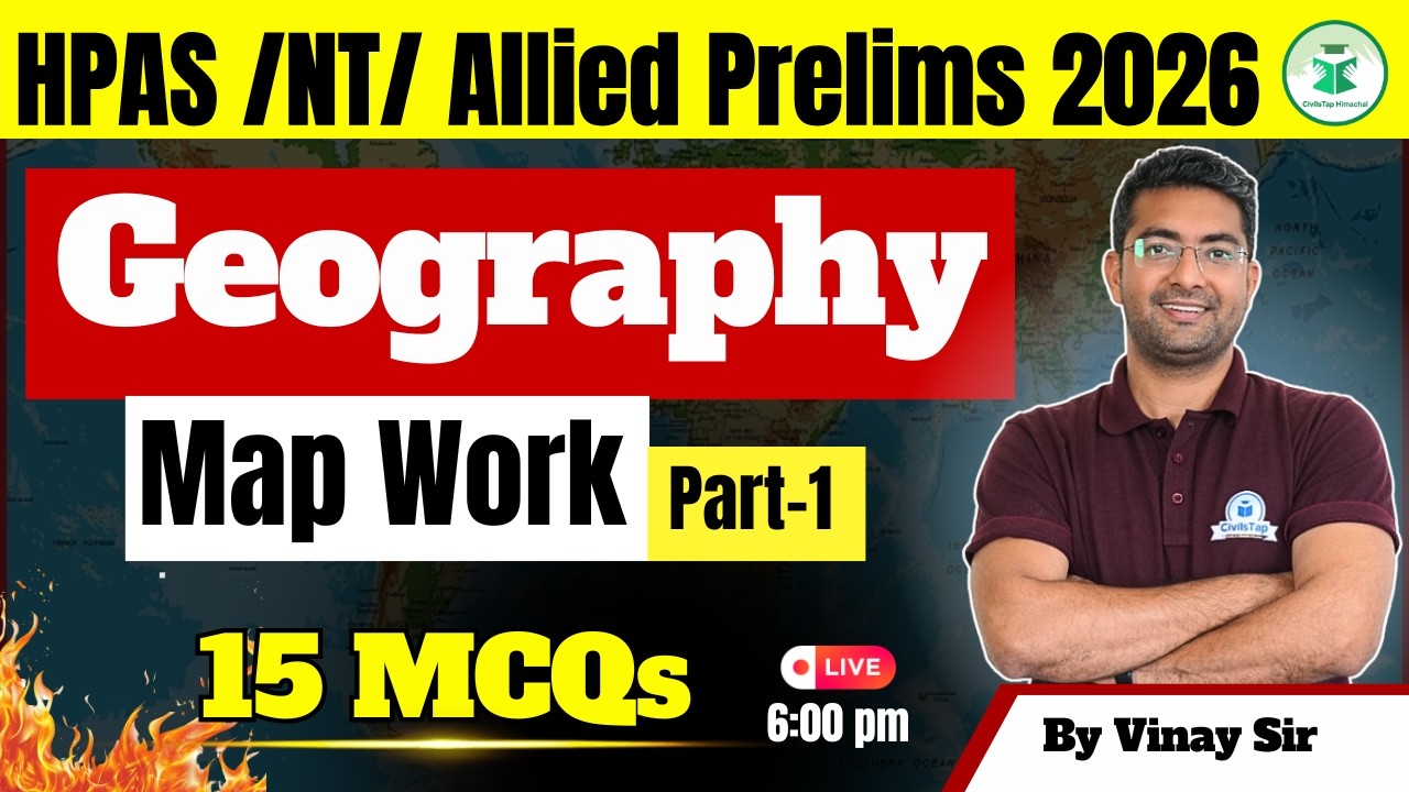 HPAS / NT / Allied Prelims 2026 | Geography | Map Work Part-1 | 15 MCQs | CivilsTap | By Vinay Sir