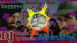 Sandese Aate Hai (Border Desh Bhakti Hard Dholki Mix) Dj HimRaj Mixing