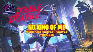 Lagu Free Fire No King of Me - Free Fire Double Trouble (TATSUYA) - Garena Free Fire Indonesia