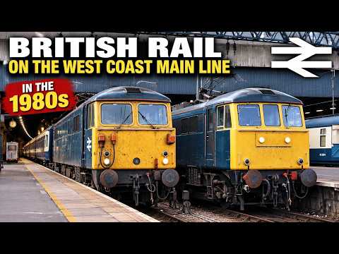The West Coast Main Line in the 1980s – Noisy, Dirty & Gloomy but Was British Rail Better?