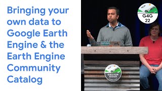 Geo for Good 2022: Bringing your own data to Google Earth Engine & Earth Engine Community Catalog