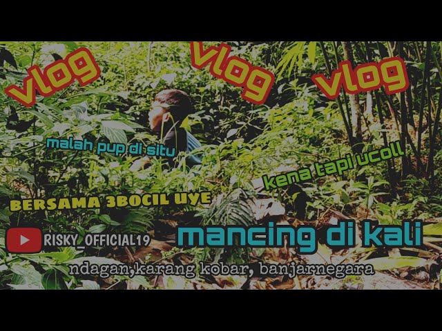 vlog mancing ke kali bareng bochil #part1 class=