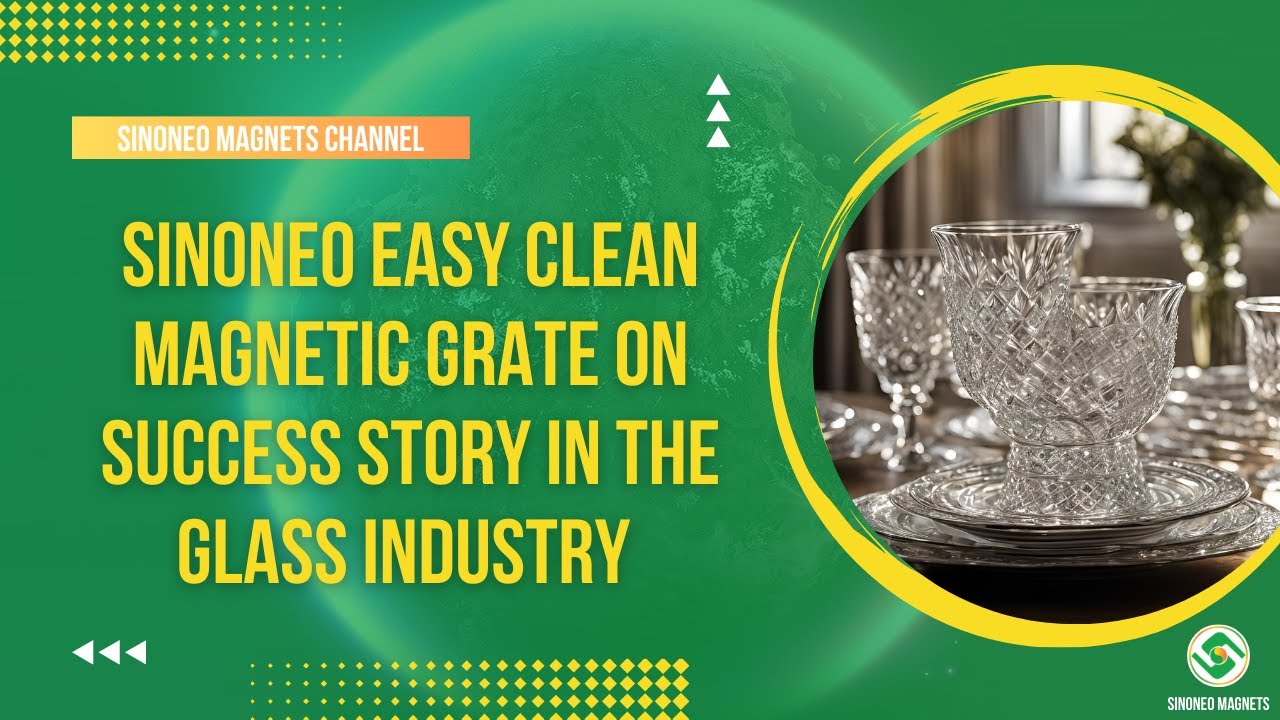 Sinoneo Easy Clean Magnetic Grate On  Success Story In The Glass Industry