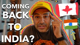 What about MOVING back to INDIA?  (Part #3- My CANADA Journey)