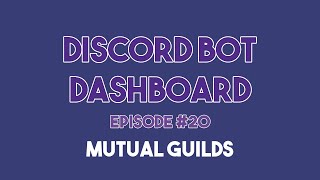 Discord Bot Dashboard #20 - Getting Mutual Guilds & Checking Permission