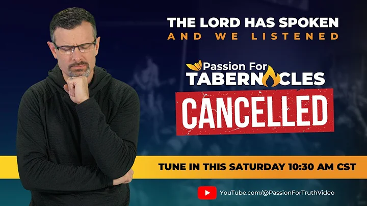 Why We Cancelled Our Passion For Tabernacles Event This Year