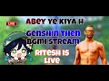 Chill stream genshin impact  fun stream 53100 bgmi trendingnow pubg genshinimpact