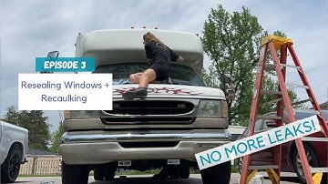 Episode 3: Resealing Windows & Recaulking...NO MORE LEAKS!