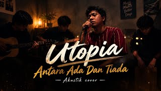 ANTARA ADA DAN TIADA || UTOPIA || AKUSTIK FOLK BALLAD 