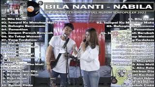 LAGU TERPOPULER TRI SUAKA FT NABILA 2022 FULL ALBUM BILA NANTI