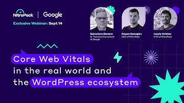 Exclusive Webinar: Core Web Vitals in The Real World and The WordPress Ecosystem
