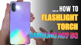 How to turn on Flashlight | Torch on Samsung Galaxy A07 5G How to turn on Flashlight | Torch on Samsung Galaxy A07 5G