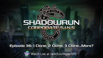 1 Clone, 2 Clone...3 Clone? More? | 36 | Shadowrun: Corporate SINs