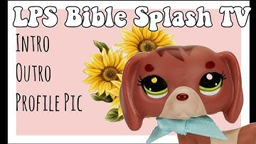 LPS Bible Splash TV Intro and Outro (everyone please read description)