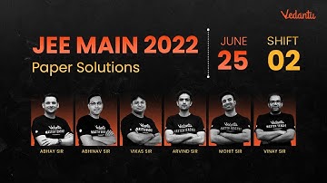 JEE 2022 Paper Discussion | JEE Mains Question Paper with Solutions [25th June Shift 2] Vedantu Math