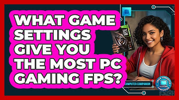 What Game Settings Give You The Most PC Gaming FPS? - Your Computer Companion