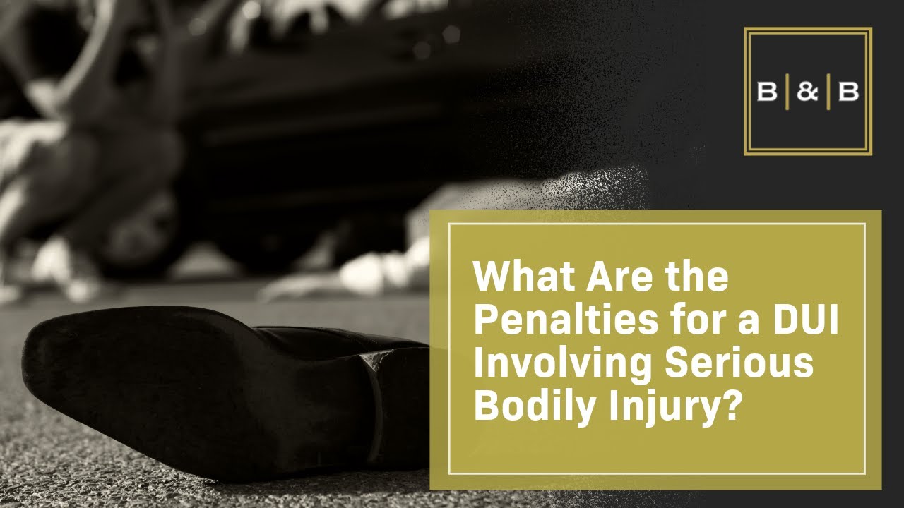 What Are the Penalties for a DUI Involving Serious Bodily Injury? | Best And Brock