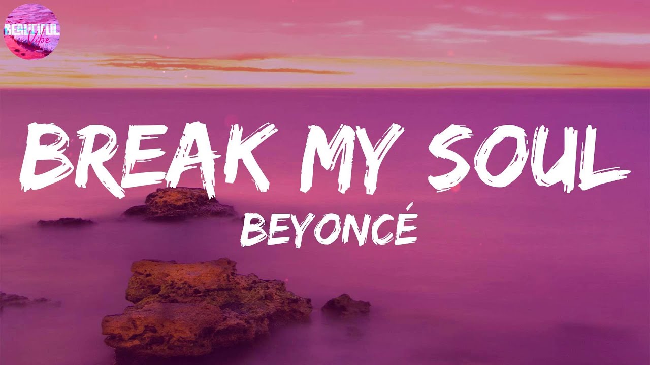 Beyoncé ~ BREAK MY SOUL [LYRICS] - YouTube