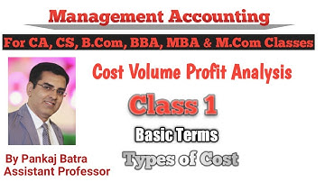 Class 1 | Management Accounting  | Break Even Analysis | Types of Cost | Pankaj Batra Classes