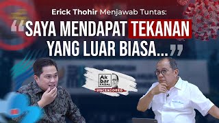 ERICK THOHIR MENJAWAB TUNTAS: 'SAYA MENDAPAT TEKANAN YANG LUAR BIASA...' | AF UNCENSORED