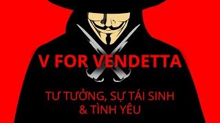 V for Vendetta: Tư tưởng, sự tái sinh và tình yêu