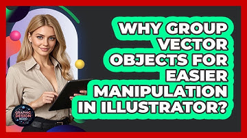 Why Group Vector Objects For Easier Manipulation In Illustrator? - Graphic Design Nerd