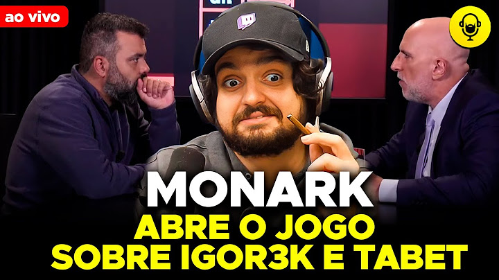 MONARK COMENTA DECLARAÇÕES DE IGOR 3K E TABET
