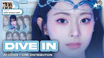 [ai cover] using ai to make DIVE IN by TZUYU a ot9 twice song | Line Distribution