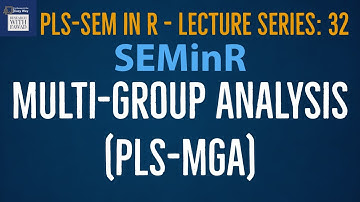 32. SEMinR Lecture Series - Multi-group Analysis (PLS-MGA)