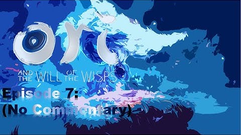 Ori and the Will of Wisp Ep. 7  🟠Premiere🟠