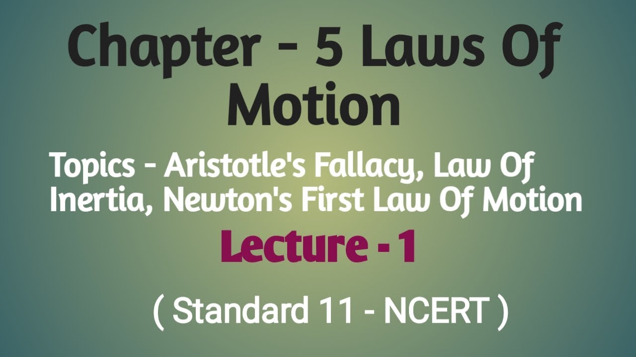 Std - 11 || Ch - 5 || Lecture - 1 || Aristotle's Fallacy, Law Of Inertia, NLM - 1 ( Theory )