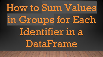 How to Sum Values in Groups for Each Identifier in a DataFrame