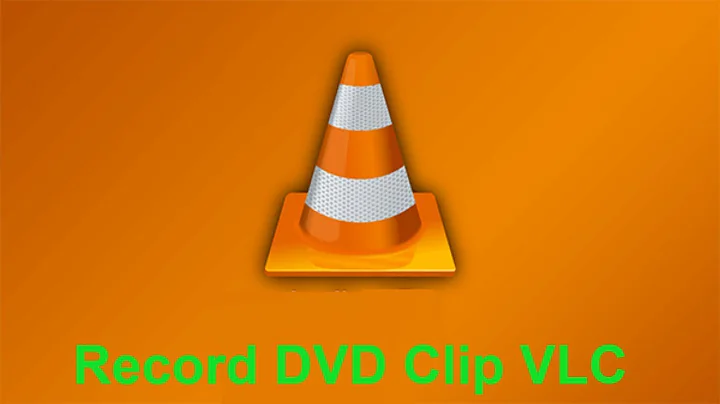 Record DVD Clip VLC Best way