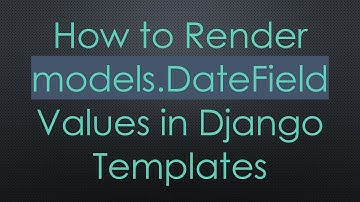 How to Render models.DateField Values in Django Templates