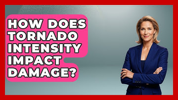 How Does Tornado Intensity Impact Damage? - Weather Watchdog
