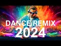 Dj dance remix 2024  remixes  mashup of popular songs  party dance club music 2024