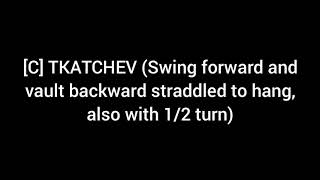 [C] TKATCHEV (Swing forward and vault backward straddled to hang, also with 1/2 turn)