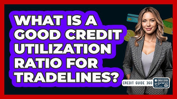 What Is A Good Credit Utilization Ratio For Tradelines? - CreditGuide360.com