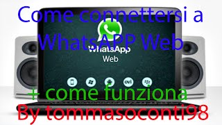 WhatsApp Web: come connettersi e spiegazione del funzionamento!