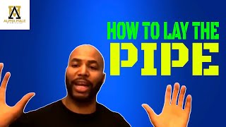 How To Lay The Pipe