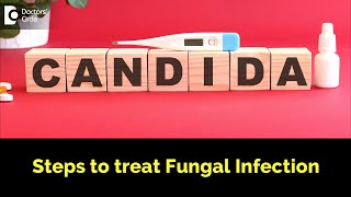 Steps to treat fungal infection (CANDIDA) -  Dr. Rasya Dixit | Doctors' Circle