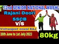 32nd senior national wushu 80 kg rajani deori red sscb vs vishwajeet eswal raj  blue